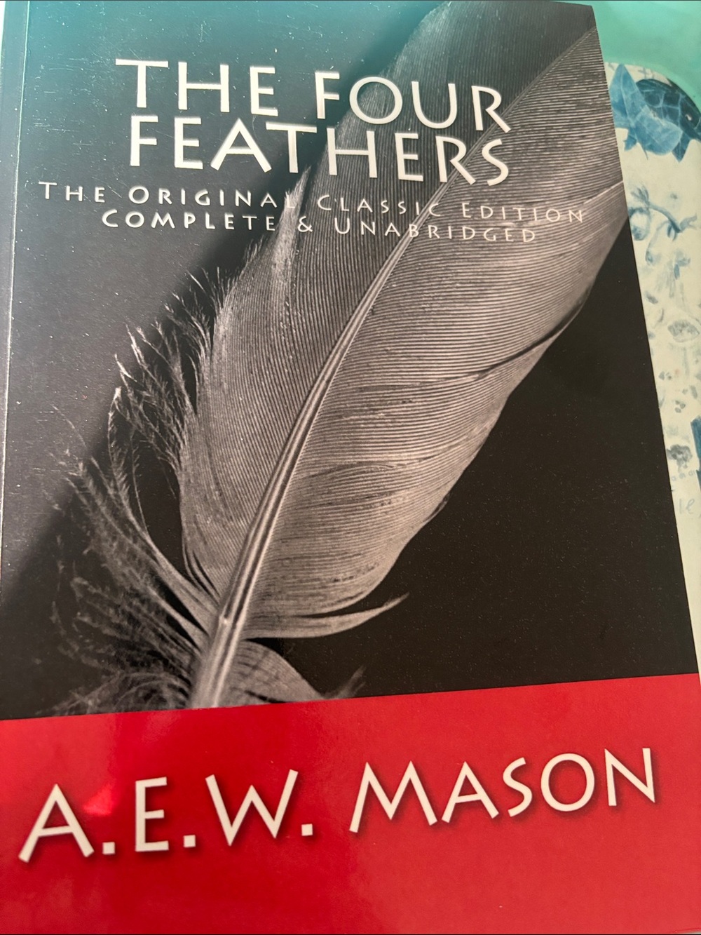 of The Four Feathers: The Original Classic Edition, Complete & Unabridged by A.E
